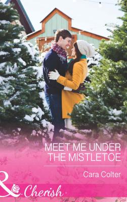 Meet Me Under the Mistletoe - Cara  Colter 