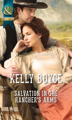 Salvation in the Rancher's Arms - Kelly  Boyce 