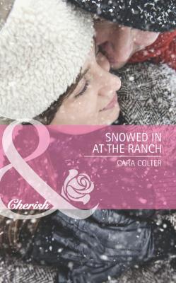 Snowed in at the Ranch - Cara  Colter 