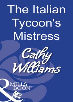 The Italian Tycoon's Mistress - CATHY  WILLIAMS 