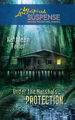 Under the Marshal's Protection - Kathleen  Tailer 