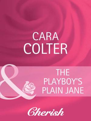 The Playboy's Plain Jane - Cara  Colter 
