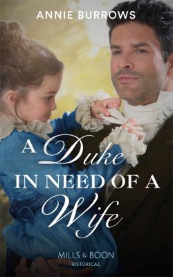 A Duke In Need Of A Wife - ANNIE  BURROWS 