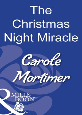 The Christmas Night Miracle - Carole  Mortimer 