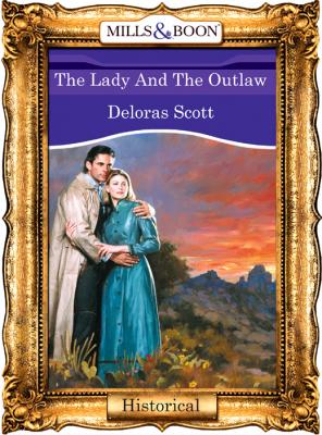 The Lady And The Outlaw - Deloras  Scott 