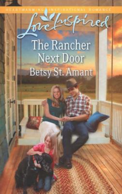The Rancher Next Door - Betsy Amant St. 