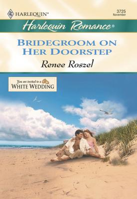 Bridegroom On Her Doorstep - Renee  Roszel 