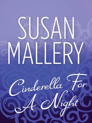 Cinderella For A Night - Susan  Mallery 