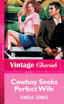 Cowboy Seeks Perfect Wife - Linda  Lewis 