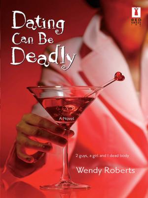 Dating Can Be Deadly - Wendy Roberts, LCSW 