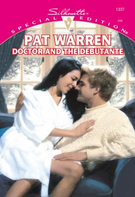 Doctor And The Debutante - Pat  Warren 