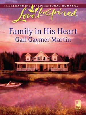 Family in His Heart - Gail Martin Gaymer 