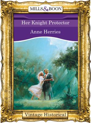 Her Knight Protector - Anne  Herries 