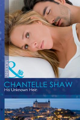His Unknown Heir - Chantelle  Shaw 