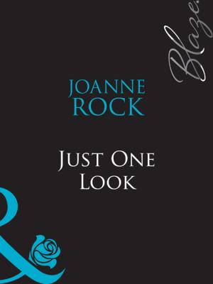 Just One Look - Joanne  Rock 