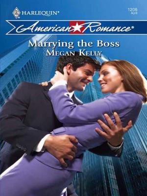 Marrying the Boss - Megan  Kelly 