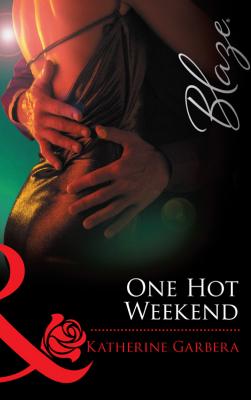 One Hot Weekend - Katherine Garbera 