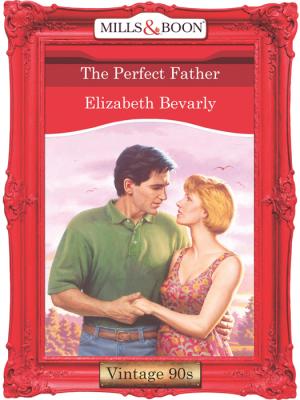 The Perfect Father - Elizabeth Bevarly 