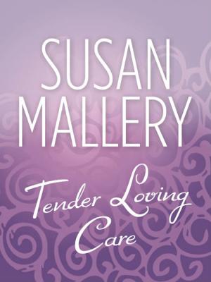 Tender Loving Care - Susan  Mallery 