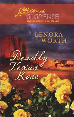 Deadly Texas Rose - Lenora  Worth 