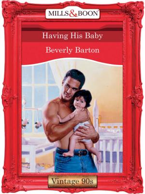 Having His Baby - BEVERLY  BARTON 