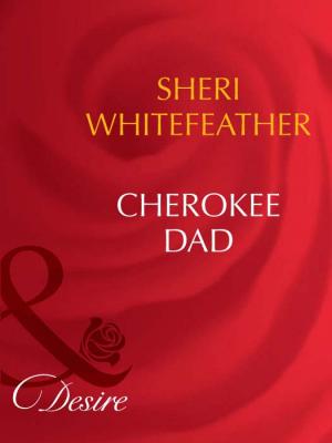 Cherokee Dad - Sheri  WhiteFeather 
