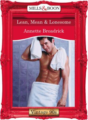 Lean, Mean and Lonesome - Annette  Broadrick 