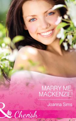 Marry Me, Mackenzie! - Joanna  Sims 