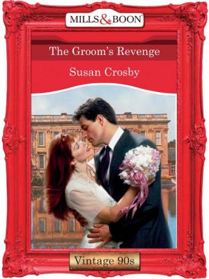 The Groom's Revenge - Susan  Crosby 