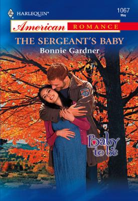 The Sergeant's Baby - Bonnie  Gardner 