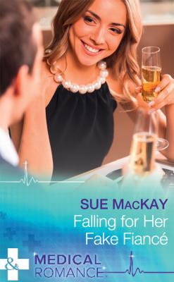Falling For Her Fake Fiancé - Sue  MacKay 