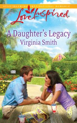 A Daughter's Legacy - Virginia  Smith 