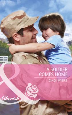 A Soldier Comes Home - Cindi  Myers 