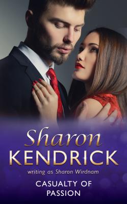 Casualty Of Passion - Sharon Kendrick 