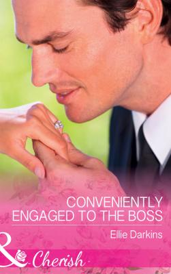 Conveniently Engaged To The Boss - Ellie  Darkins 