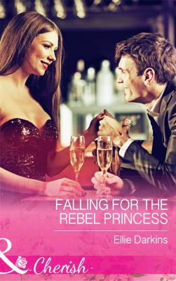 Falling For The Rebel Princess - Ellie  Darkins 