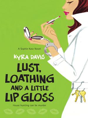 Lust, Loathing And A Little Lip Gloss - Kyra  Davis 