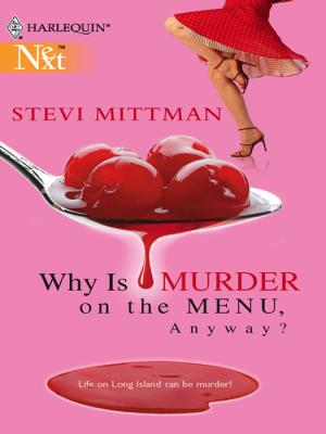 Why Is Murder On The Menu, Anyway? - Stevi  Mittman 