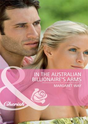 In the Australian Billionaire's Arms - Margaret Way 