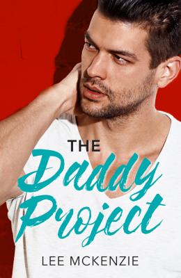 The Daddy Project: A Single Dad Romance - Lee  McKenzie 