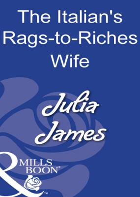 The Italian's Rags-To-Riches Wife - Julia James 