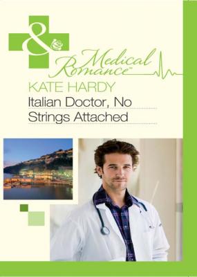 Italian Doctor, No Strings Attached - Kate Hardy 