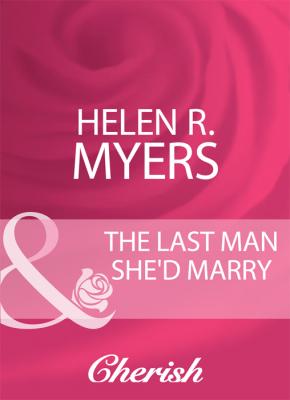 The Last Man She'd Marry - Helen Myers R. 