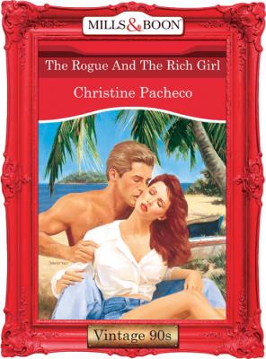 The Rogue And The Rich Girl - Christine  Pacheco 