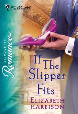 If the Slipper Fits - Elizabeth  Harbison 