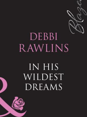 In His Wildest Dreams - Debbi  Rawlins 