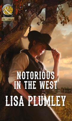 Notorious in the West - Lisa  Plumley 