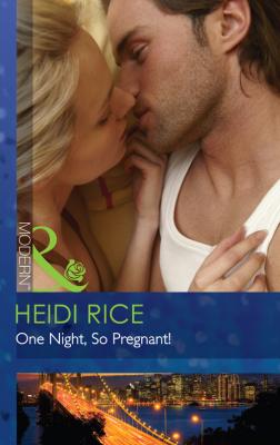 One Night, So Pregnant! - Heidi Rice 