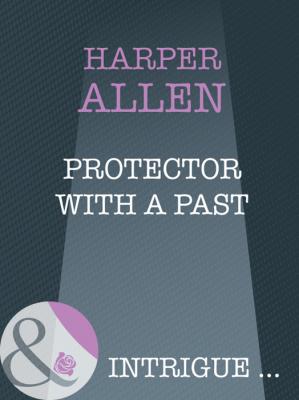Protector With A Past - Harper  Allen 