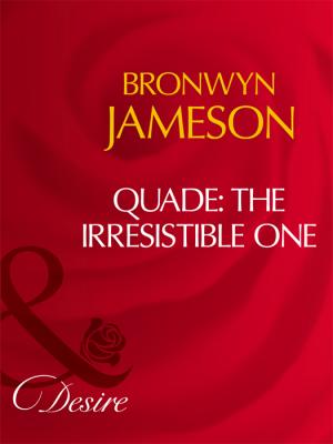 Quade: The Irresistible One - BRONWYN  JAMESON 